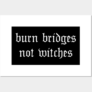 Burn Bridges Not Witches Posters and Art